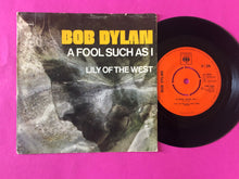 Load image into Gallery viewer, Bob Dylan : A Fool Such As I (7",45 RPM,Single,Stereo)