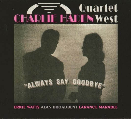 Charlie Haden Quartet West : Always Say Goodbye (CD, Album, RE, RM, Dig)