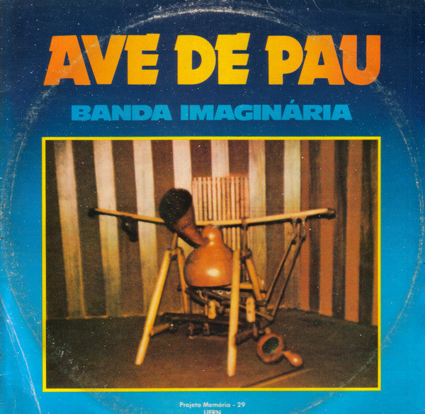 Banda Imaginária : Ave De Pau (LP, Album)