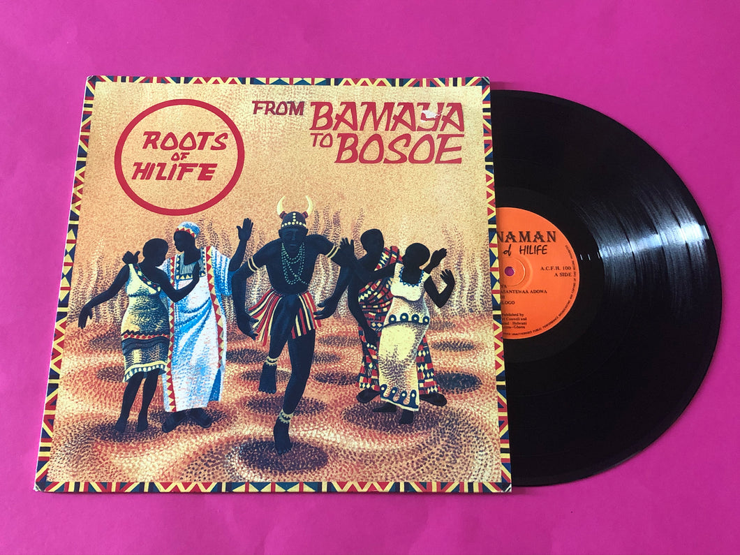 Roots Of Hilife : From Bamaya To Bosoe (LP)