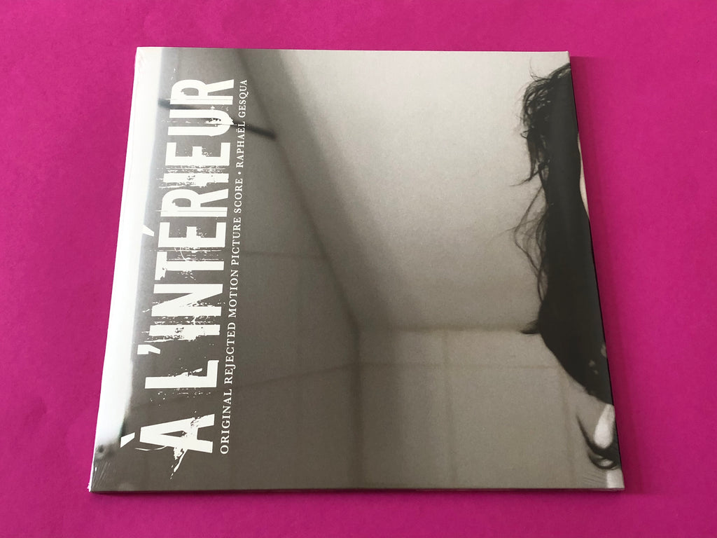 Raphaël Gesqua : À L'Intérieur (Original Rejected Motion Picture Score) (LP, Comp, Ltd, RM)