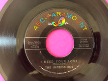 Load image into Gallery viewer, Impressions, The : I Need Your Love (7&quot;,45 RPM,Single,Styrene)
