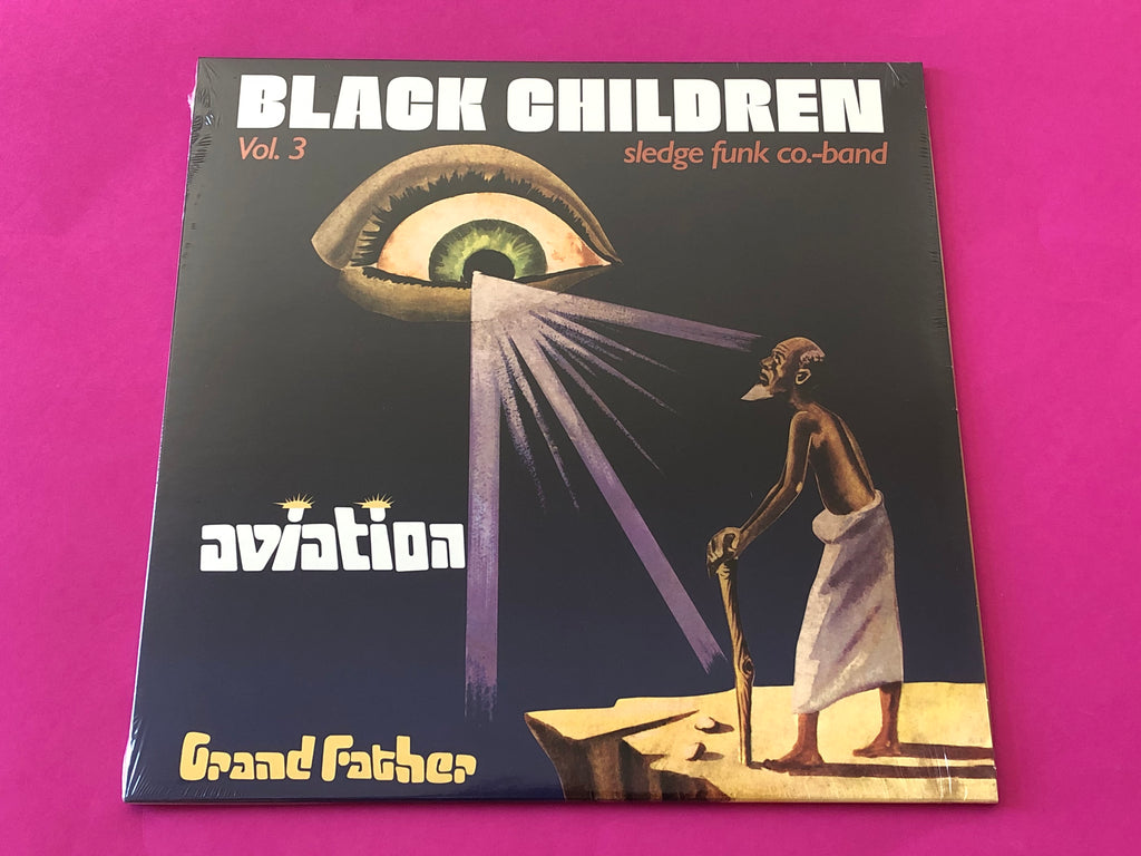 Black Children Sledge Funk Group : Vol. 3 - Aviation Grand Father (LP,Album,Reissue)