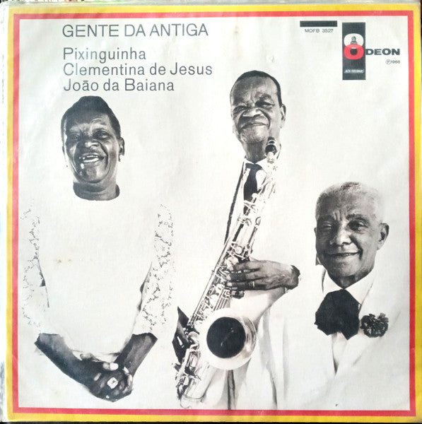 Pixinguinha, Clementina De Jesus & João Da Baiana : Gente Da Antiga (LP, Mono)