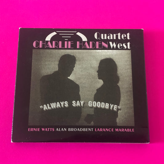 Charlie Haden Quartet West : Always Say Goodbye (CD, Album, RE, RM, Dig)