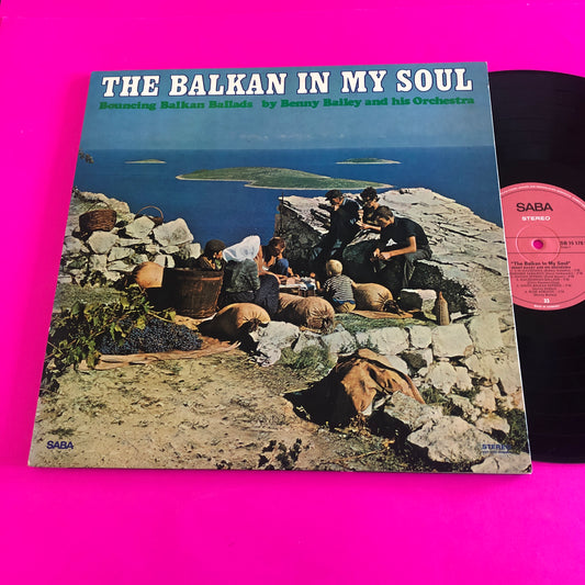 Benny Bailey And His Orchestra : The Balkan In My Soul (Bouncing Balkan Ballads) (LP, Album)