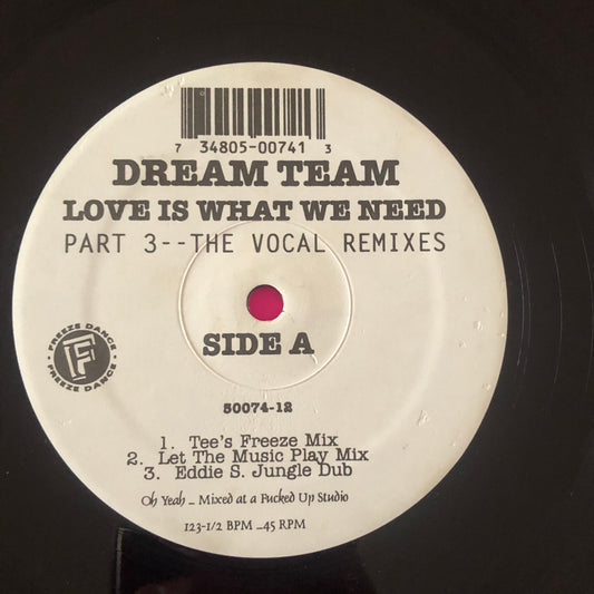 Dream Team (3) : Love Is What We Need (Part 3--The Vocal Remixes) (12", TP)