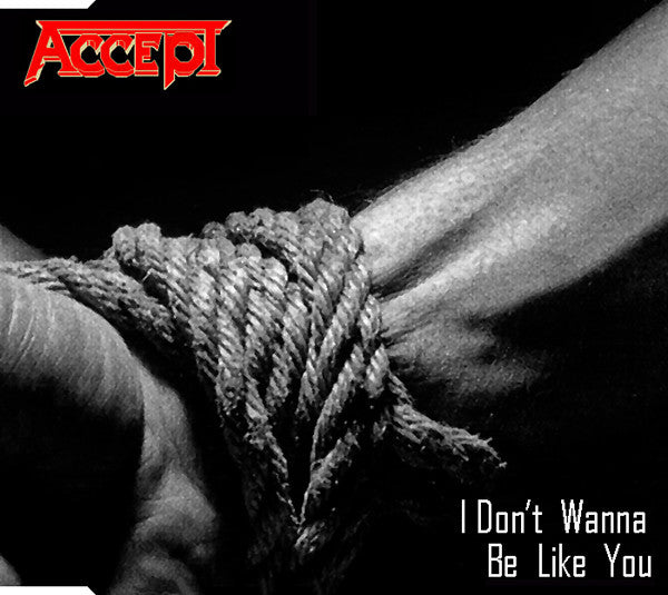 Accept : I Don't Wanna Be Like You (CD, Maxi)