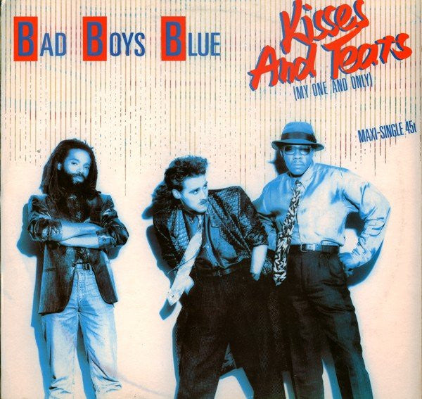 Bad Boys Blue : Kisses And Tears (My One And Only) (12", Maxi)