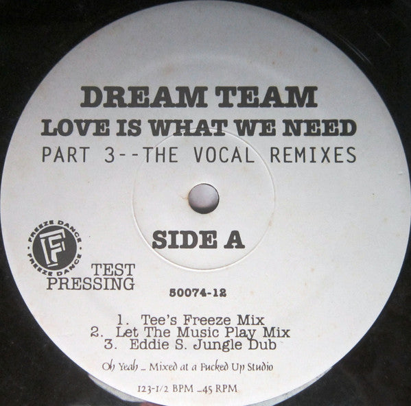 Dream Team (3) : Love Is What We Need (Part 3--The Vocal Remixes) (12", TP)