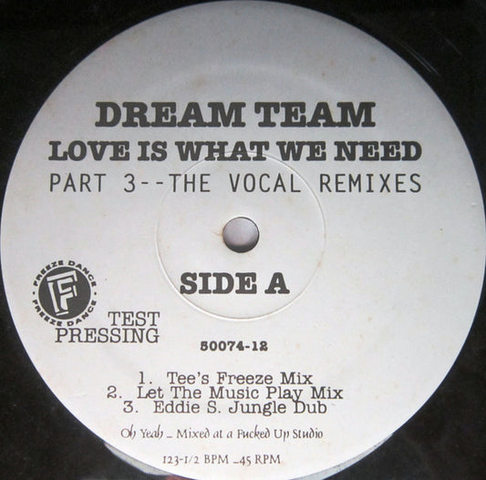 Dream Team (3) : Love Is What We Need (Part 3--The Vocal Remixes) (12", TP)