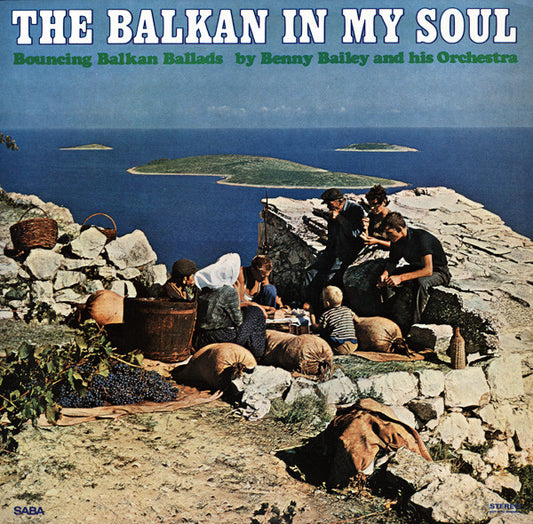 Benny Bailey And His Orchestra : The Balkan In My Soul (Bouncing Balkan Ballads) (LP, Album)